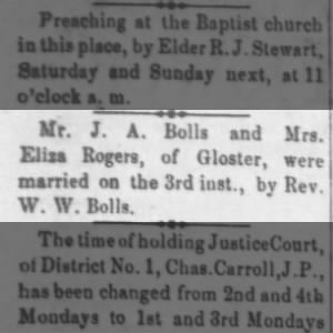 J. A. Bolls and Mrs. Eliza Rogers of Gloster married by Rev. W. W. Bolls