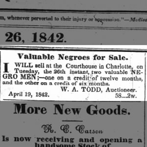 4/26/1842 ad by W. A. Todd for the sale of two enslaved Black men at the Courthouse in Charlotte, NC