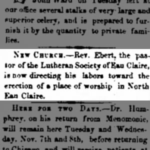 Lutheran Society of Eau Claire, Ebert
Eau Claire Weekly Free Press 2 Nov 1871