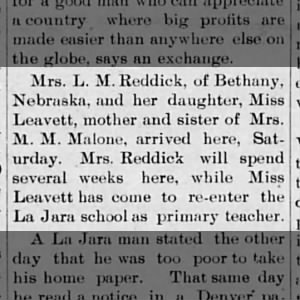 1907 Mrs L M Reddick and dau Miss Leavett, of Bethany NE, visit her sister Mrs M M Malone
